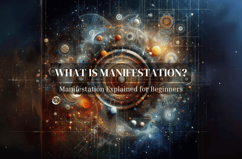 What is Manifestation? Explained for Beginners